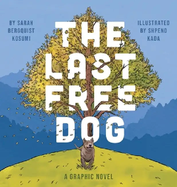 The Last Free Dog by Sarah Bergquist Kosumi