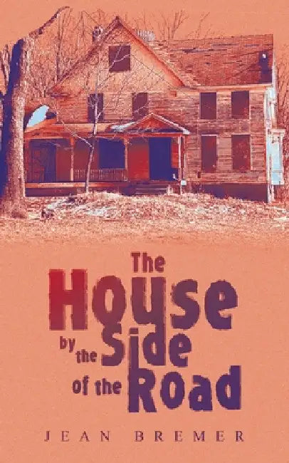 The House by the Side of the Road by Jean Bremer