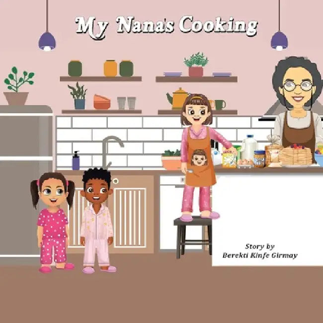 My Nana's Cooking by Berekti Kinfe Girmay