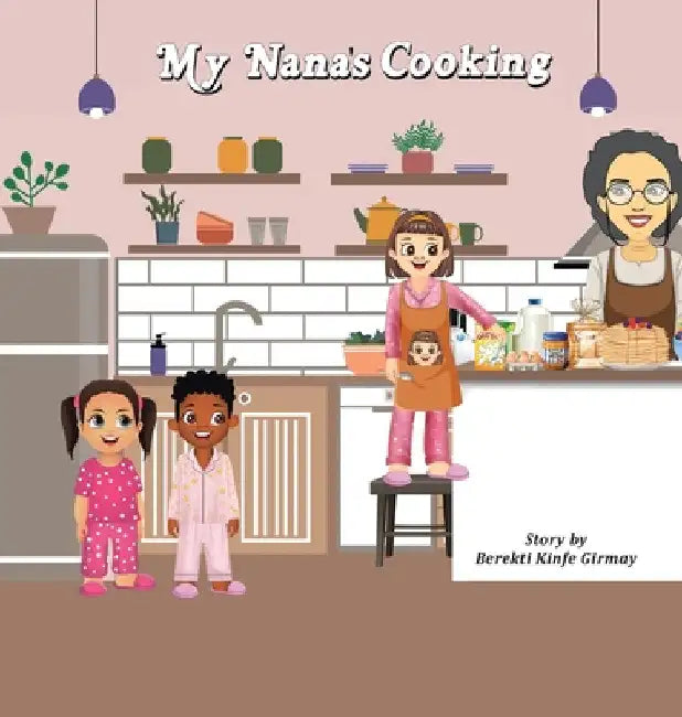 My Nana's Cooking by Berekti Kinfe Girmay