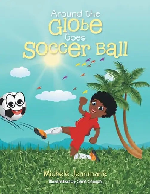 Around the Globe Goes Soccer Ball by Michele Jeanmarie