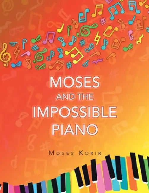 Moses And The Impossible Piano by Moses Korir