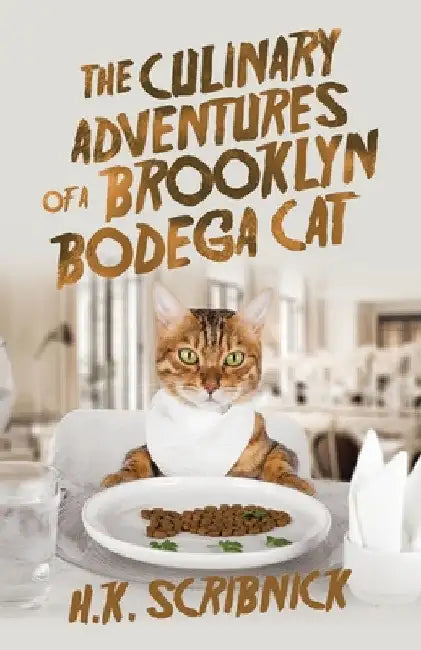 The Culinary Adventures of a Brooklyn Bodega Cat by H. K. Scribnick
