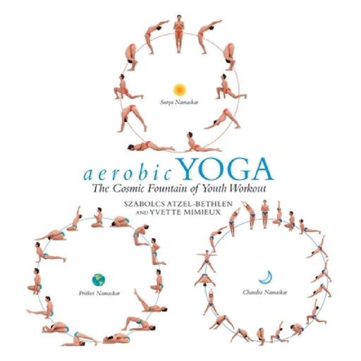 aerobic YOGA: The Cosmic Fountain of Youth Workout by Szabolcs Atzel-Bethlen, Yvette Mimieux