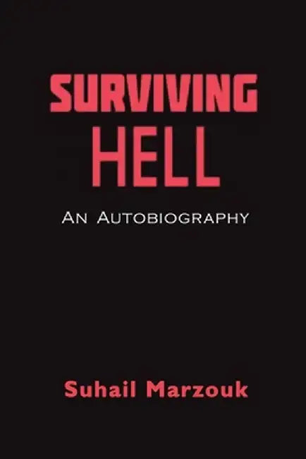 Surviving Hell: An Autobiography by Suhail Marzouk