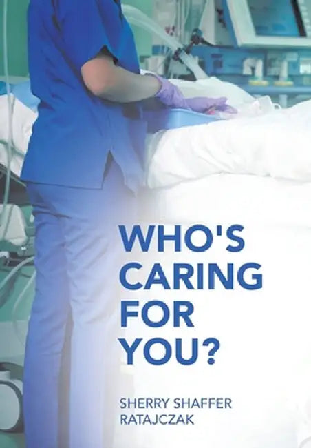 Who's Caring For You? by Sherry Shaffer Ratajczak
