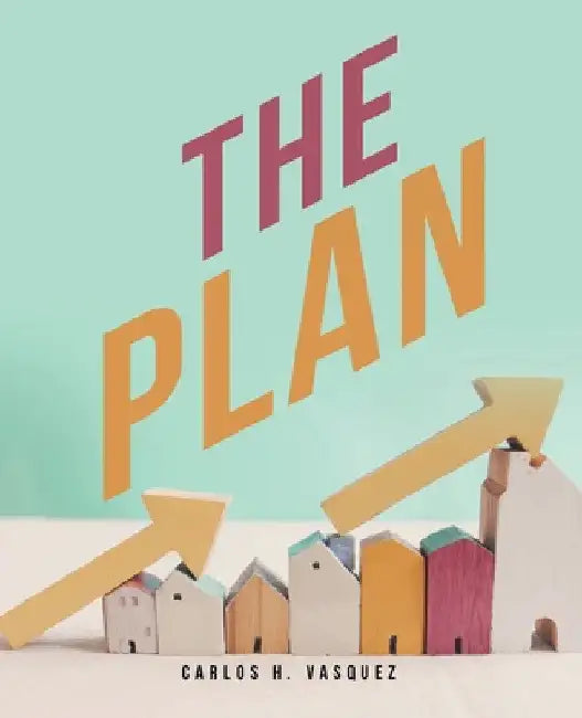 The Plan by Carlos H. Vasquez