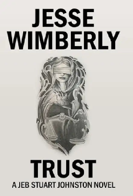 Trust: A Jeb Stuart Johnston Novel by Jesse Wimberly