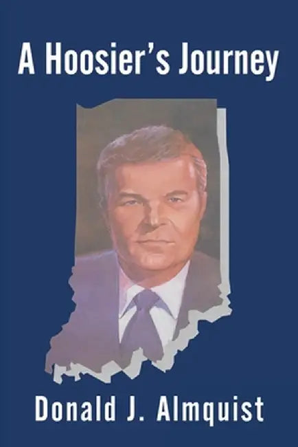 A Hoosier's Journey by Donald J. Almquist