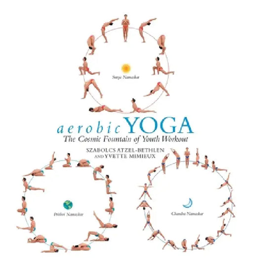 aerobic YOGA: The Cosmic Fountain of Youth Workout by Szabolcs Atzel-Bethlen, Yvette Mimieux