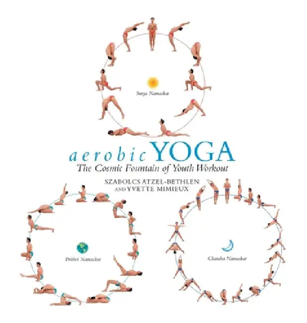 aerobic YOGA: The Cosmic Fountain of Youth Workout by Szabolcs Atzel-Bethlen, Yvette Mimieux