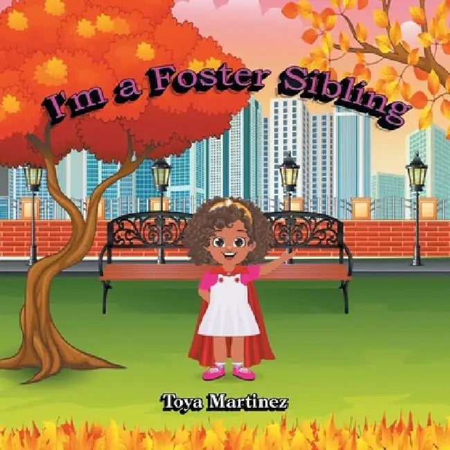 I'm a Foster Sibling by Toya Martinez