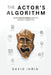 The Actor's Algorithm: Seven Brain-Based Steps to Embody Character by David Ihrig