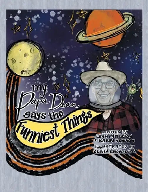 My Papa Dean Says the Funniest Things by Leah Patterson