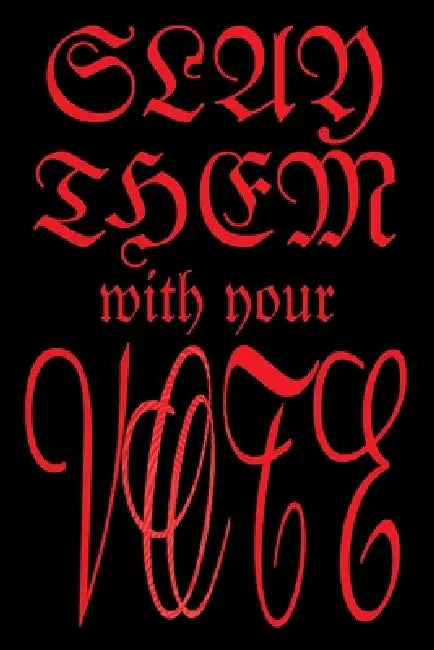 Slay Them with Your Vote by Anonymous