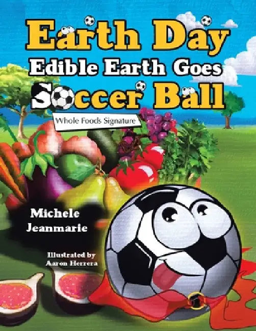 Earth Day Edible Earth Goes Soccer Ball: Whole Foods Signature by Michele Jeanmarie