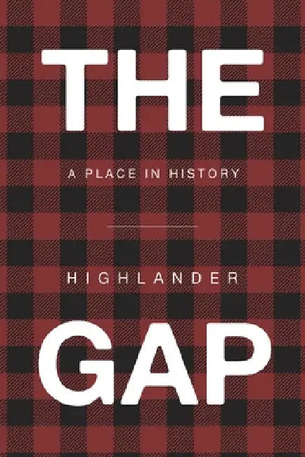 The Gap: A Place in History by Highlander