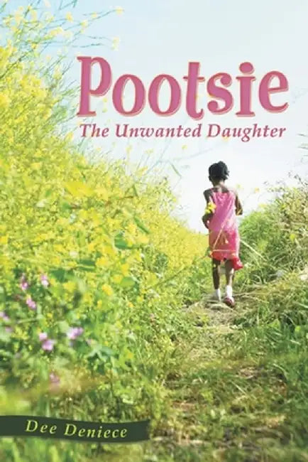 Pootsie: The Unwanted Daughter by Dee Deniece