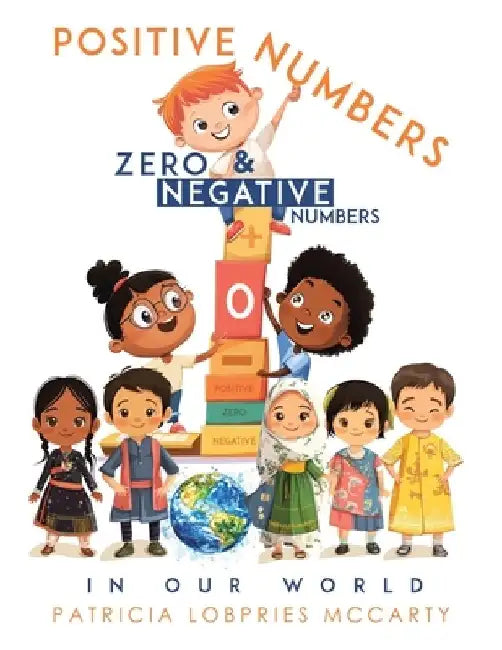 Positive Numbers, Zero & Negative Numbers In Our World by Patricia Lobpries McCarty