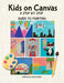 Kids on Canvas: A Step by Step Guide to Painting by Katie Strean