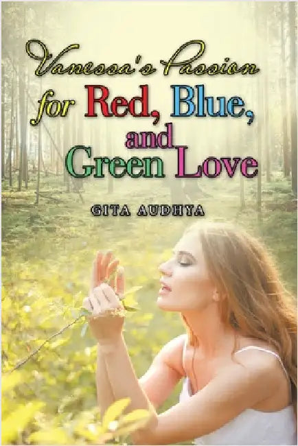 Vanessa's Passion for Red, Blue, and Green Love by Audhya, Gita