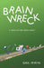 Brainwreck: A Healthcare Derailment by Gail Irwin