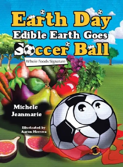Earth Day Edible Earth Goes Soccer Ball: Whole Foods Signature by Michele Jeanmarie