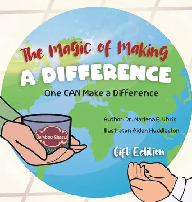 The Magic of Making A DIFFERENCE: One CAN Make a Difference by Marlena E. Uhrik