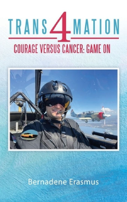 Trans4mation: Courage Versus Cancer: Game On by Bernadene Erasmus