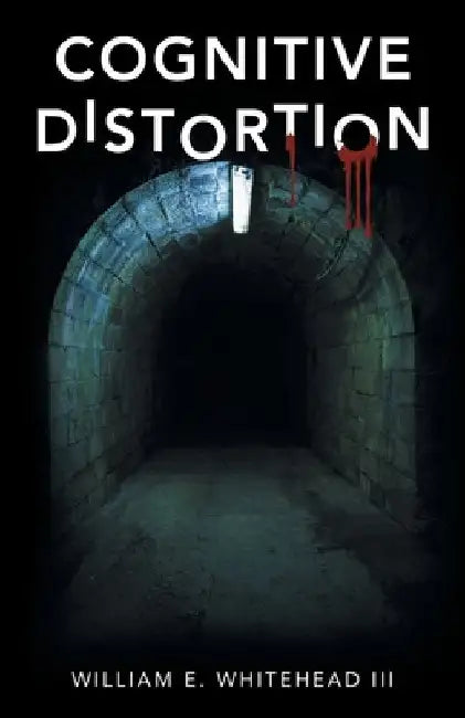 Cognitive Distortion by William E., III Whitehead