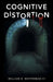 Cognitive Distortion by William E., III Whitehead