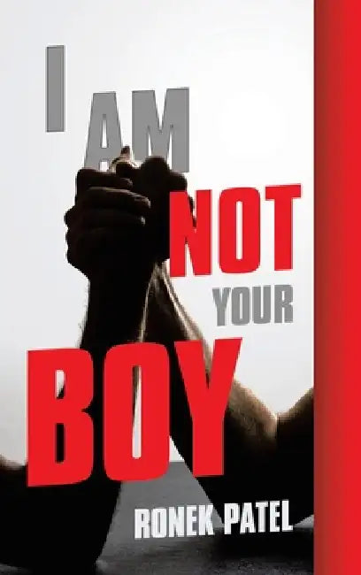 I Am Not Your Boy by Ronek Patel