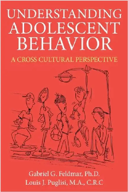 Understanding Adolescent Behavior: A Cross Cultural Perspective by Feldmar, Gabriel G.