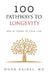 100 Pathways to Longevity: Add 25 Years To Your Life by Noor Gajraj