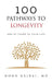100 Pathways to Longevity: Add 25 Years To Your Life by Noor Gajraj