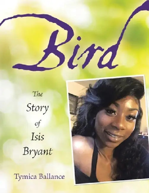 Bird: The Story of Isis Bryant by Tymica Ballance