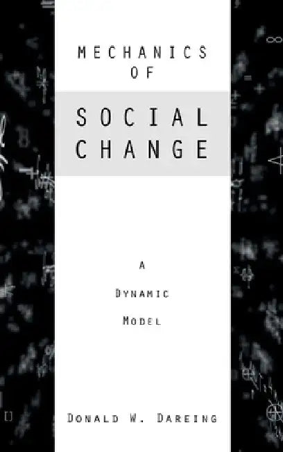 Mechanics of Social Change: A Dynamic Model by Dareing, Donald W.