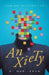 Anxiety: There was the Anxiety First by A. Nadi Arda