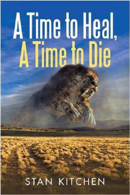 A Time to Heal, A Time to Die by Kitchen, Stan