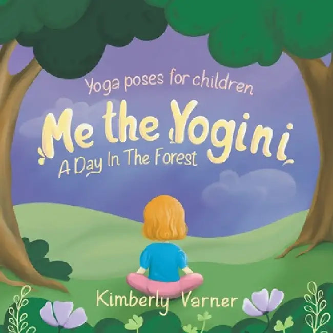 Me the Yogini: A Day In The Forest by Kimberly Varner