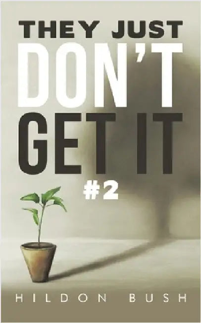 They Just Don't Get It #2 by Bush, Hildon