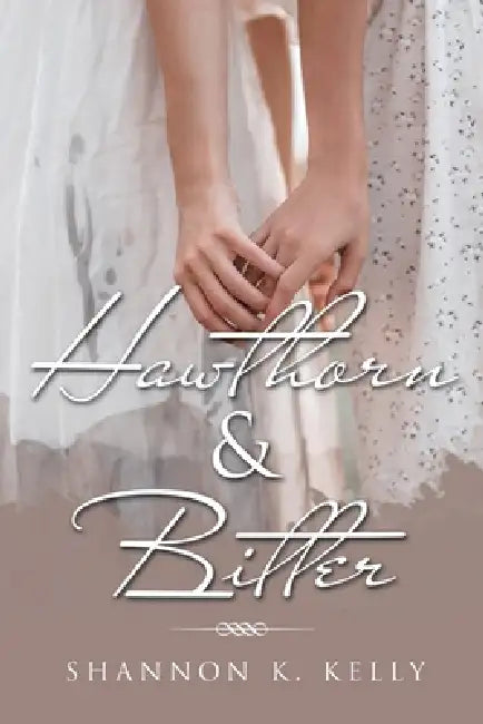 Hawthorn & Bitter by Shannon K. Kelly