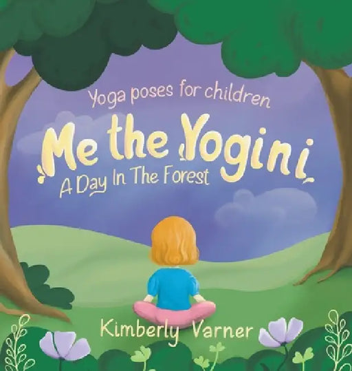 Me the Yogini: A Day In The Forest by Kimberly Varner