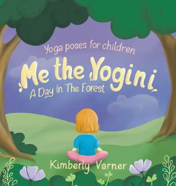 Me the Yogini: A Day In The Forest by Kimberly Varner