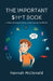The Important $h*t Book: A Neurodivergent Guide to Navigating Adulthood by Hannah McDonald