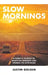 Slow Mornings: A Family's Journey to Escape the Ordinary and Embrace the Open Road by Justin Golden