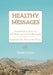 Healthy Messages: Demonstrating Power in Life, Work, and Societal Messaging to Transform Our Present and Future by Tracee N. Jones