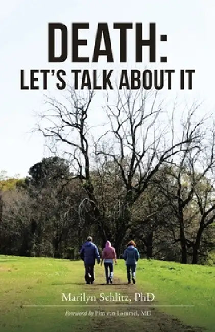 Death: LET'S TALK ABOUT IT: Foreword Pim van Lommel, MD by Marilyn Schlitz, Pim Van Lommel