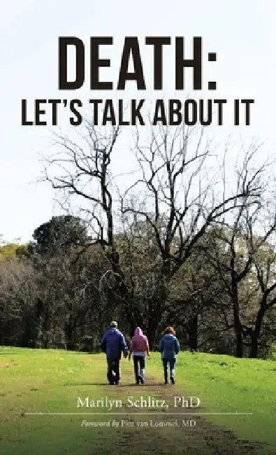 Death: LET'S TALK ABOUT IT: Foreword Pim van Lommel, MD by Marilyn Schlitz, Pim Van Lommel