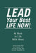 LEAD Your Best LIFE NOW!: At Work In Life With Heart by Idahlynn Karre, Dan O'Keeffe, Michael R. Foley